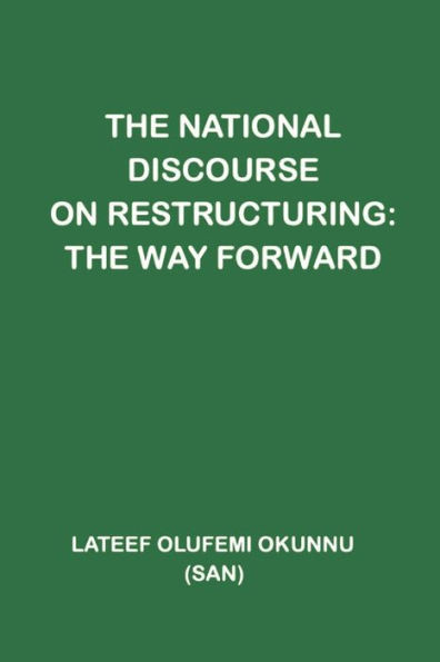 The National Discourse on Restructuring: The Way Forward