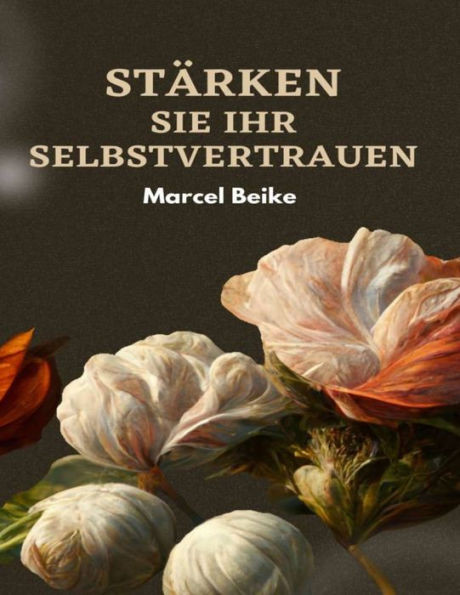 Stärken Sie Ihr Selbstvertrauen: Schritt für Schritt das Selbstwertgefühl verbessern
