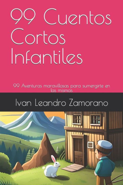 99 Cuentos Cortos Infantiles: 99 Aventuras maravillosas para sumergirte en las mismas