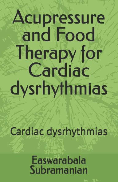 Acupressure and Food Therapy for Cardiac dysrhythmias: Cardiac dysrhythmias