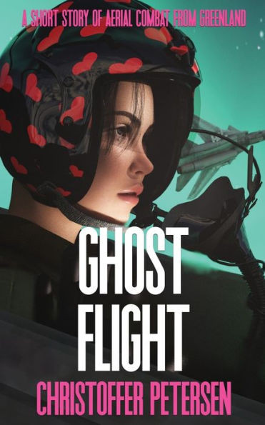 Ghost Flight: A Short Story of Aerial Combat from Greenland