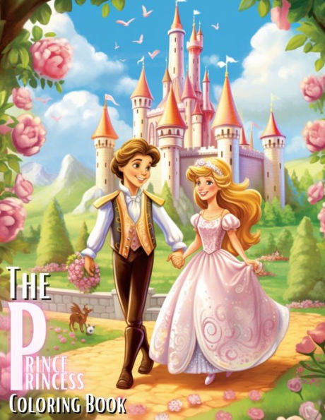 The Prince and Princess Coloring Book: Prince and Princess Coloring Book for Kids and Adults
