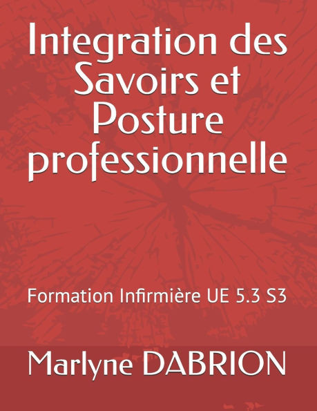 Integration des Savoirs et Posture professionnelle: Formation Infirmière UE 5.3 S3