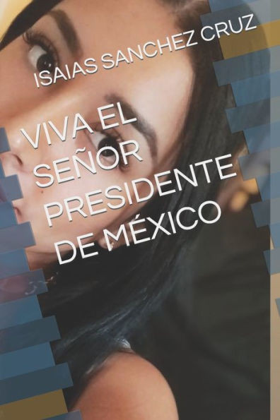 Viva El Señor Presidente de México
