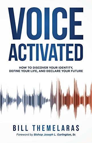 Voice-Activated: How To Discover Your Identity, Define Your Life, And Declare Your Future - 9781647465841