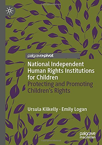 National Independent Human Rights Institutions For Children: Protecting And Promoting Children’S Rights