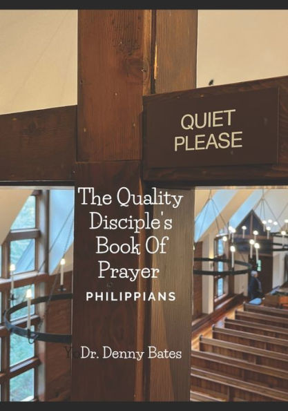 The Quality Disciples Book Of Prayer On Philippians: Praying Through The Bible Series
