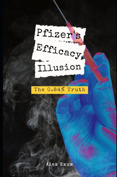 Pfizer's Efficacy Illusion: The 0.84% Truth
