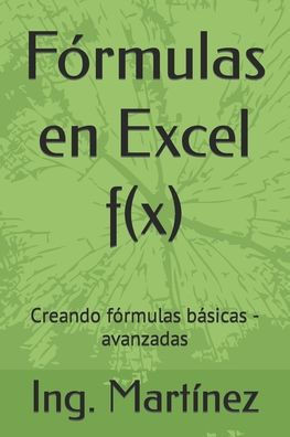 FÃ³rmulas en Excel f(x): Creando fÃ³rmulas bÃ¡sicas - avanzadas