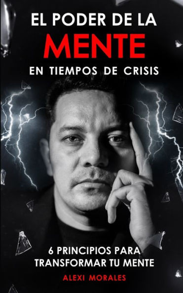 El poder de la MENTE en tiempos de crisis: 6 principios para transformar tu mente