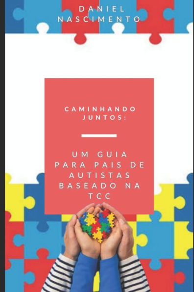 Caminhando Juntos: Um Guia para Pais de Autistas baseado na TCC