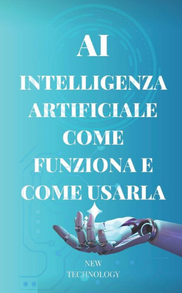 AI Come Funziona e Come Usarla