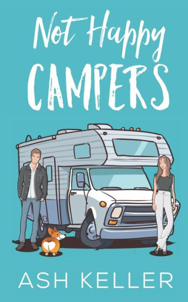 Not Happy Campers: A Sweet Romantic Comedy