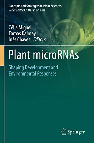 Plant Micrornas: Shaping Development And Environmental Responses (Concepts And Strategies In Plant Sciences)