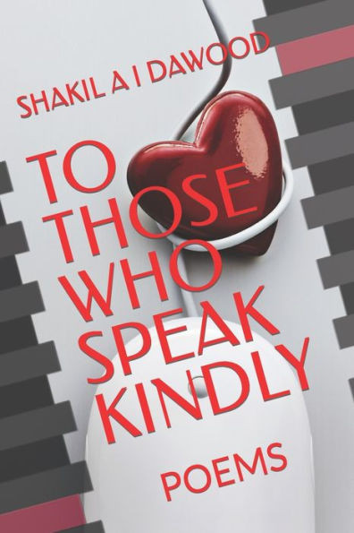 To Those Who Speak Kindly: Poems