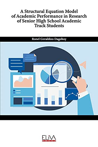 A Structural Equation Model Of Academic Performance In Research Of Senior High School Academic Track Students