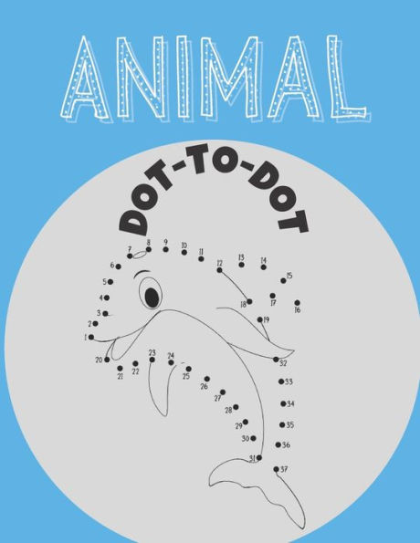 Animal Dot To Dot: Connect The Dots kids Activity And Coloring Book