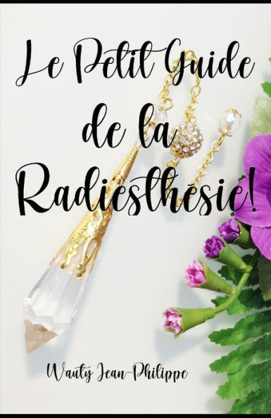 Le petit guide de la radiesthésie