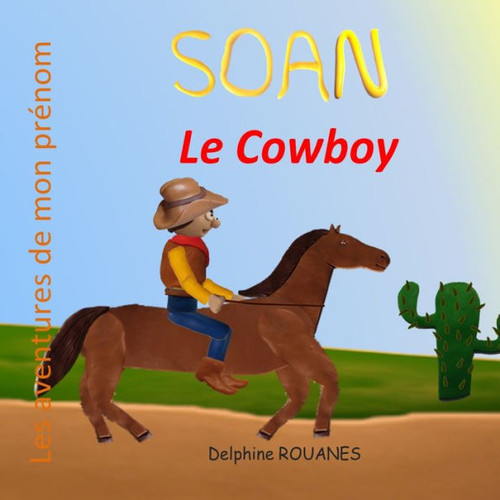 Soan le Cowboy: Les aventures de mon prÃ©nom