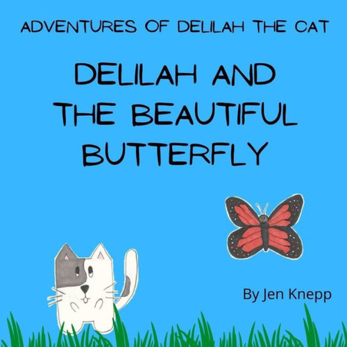 Delilah and the Beautiful Butterfly: Adventures of Delilah the Cat