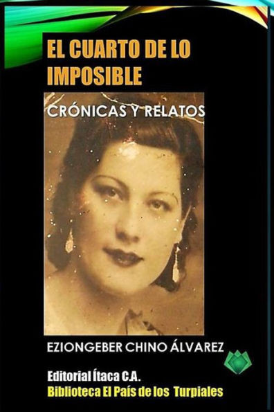 El Cuarto de Lo Imposible: CrÃ³nicas Y Relatos