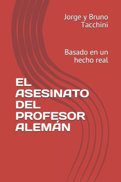 El Asesinato del Profesor Alemán: Basado en un hecho real