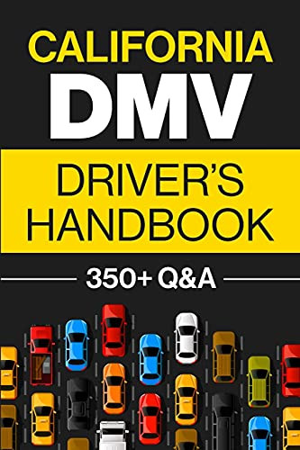 California Dmv Driver’S Handbook: Practice For The California Permit Test With 350+ Driving Questions And Answers