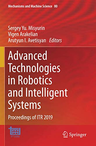 Advanced Technologies In Robotics And Intelligent Systems: Proceedings Of Itr 2019 (Mechanisms And Machine Science)