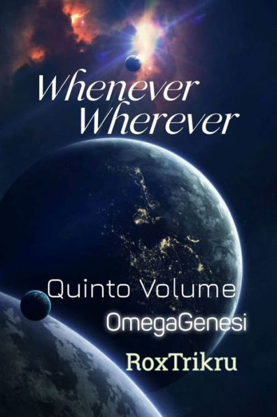 Whenever, Wherever - Quarto Libro: OmegaGenesi