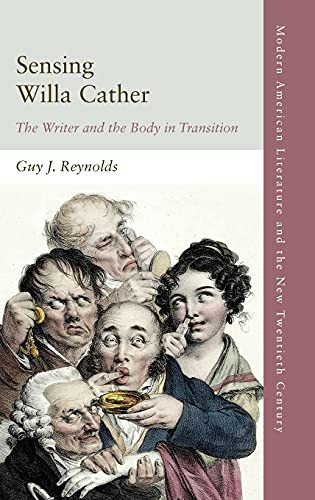 Sensing Willa Cather: The Writer And The Body In Transition (Modern American Literature And The New Twentieth Century)