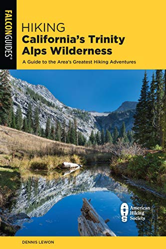 Hiking California'S Trinity Alps Wilderness: A Guide To The Area'S Greatest Hiking Adventures (Regional Hiking Series)