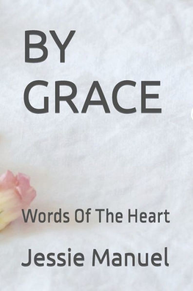By Grace: Words Of The Heart