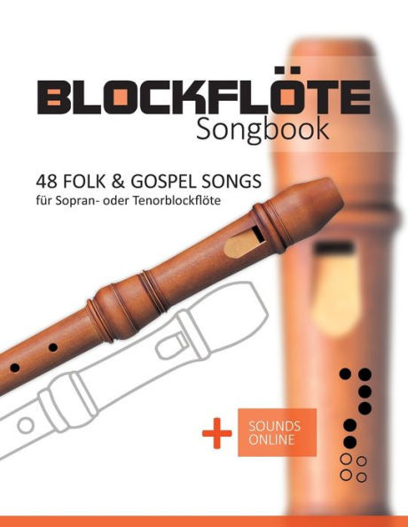 BlockflÃ¶te Songbook - 48 Folk & Gospel Songs: fÃ¼r Sopran- oder TenorblockflÃ¶te + Sounds online