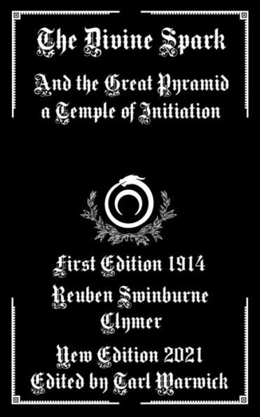 The Divine Spark: And the Great Pyramid a Temple of Initiation