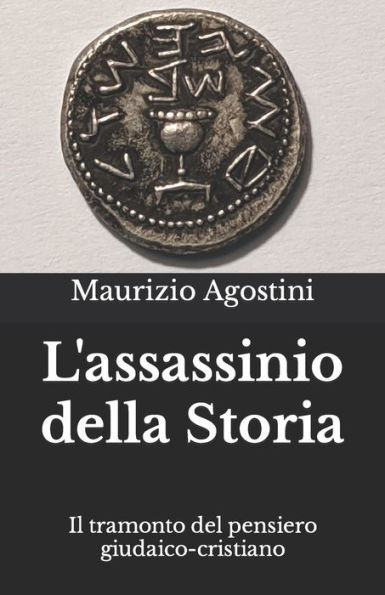 L'assassinio della Storia: Il tramonto del pensiero giudaico-cristiano