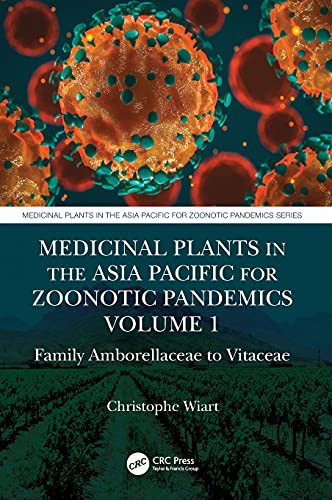 Medicinal Plants In The Asia Pacific For Zoonotic Pandemics, Volume 1: Family Amborellaceae To Vitaceae - 9781032002651
