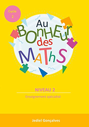 Au Bonheur Des Maths - Cycle 2 Niveau 2: Mã©Thodes Pour Les Ã©Lã¨Ves En Difficultã©S Scolaires Cycle 2 (French Edition)