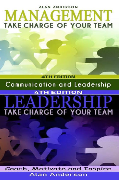 Management & Leadership: Take Charge of Your Team: Communicate, Coach, Motivate and Inspire