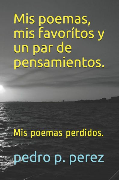 Mis poemas, mis favorÃ­tos y un par de pensamientos.: Mis poemas perdidos.