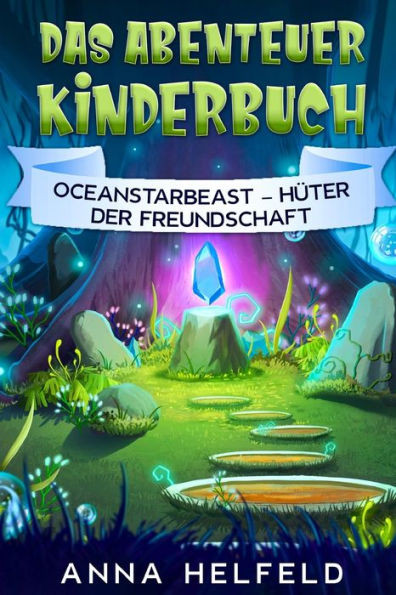 Das Abenteuer Kinderbuch: Oceanstarbeast - Hüter der Freundschaft
