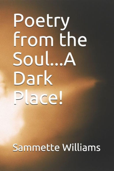 Poetry from the Soul...A Dark Place!