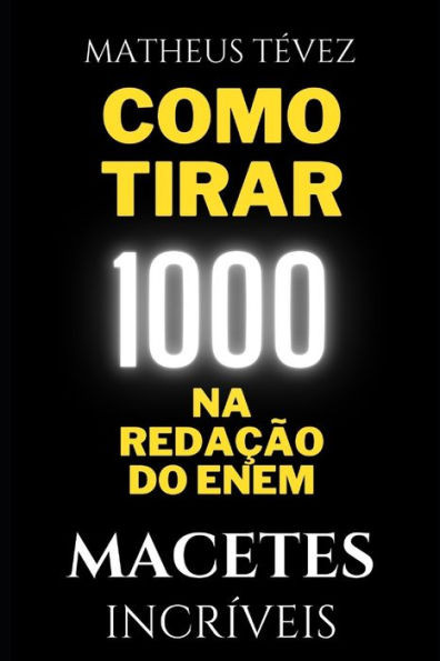 Como Tirar 1000 Na RedaÃ§Ã£o Do Enem: Macetes IncrÃ­veis