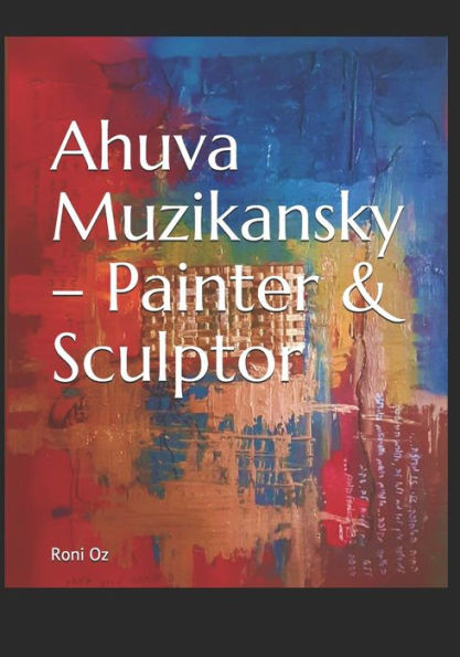 Ahuva Muzikansky - Painter & Sculptor