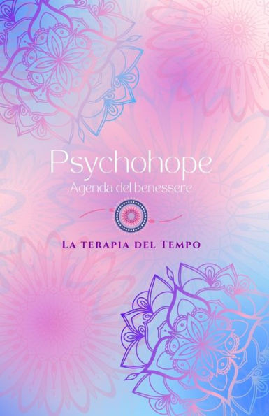 Psychohope, Agenda del benessere.: La Terapia del Tempo