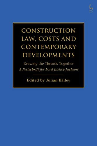 Construction Law, Costs And Contemporary Developments: Drawing The Threads Together: A Festschrift For Lord Justice Jackson