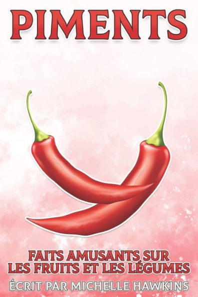 Piments: Faits amusants sur les fruits et les lÃ©gumes #12