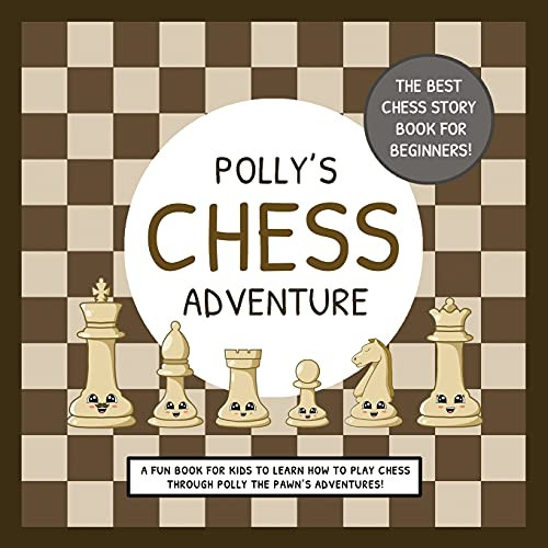Polly'S Chess Adventure: A Fun Book For Kids To Learn How To Play Chess Through Polly The Pawn'S Adventures! - 9780645045451