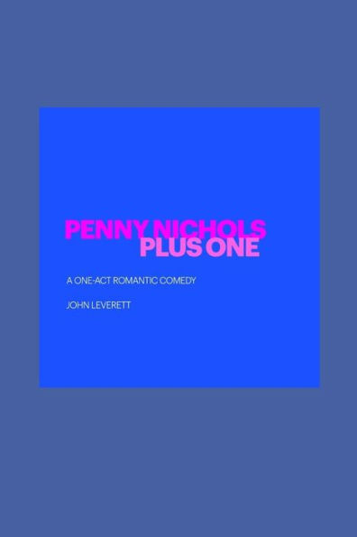Penny Nichols Plus One: A One-Act Romantic Comedy