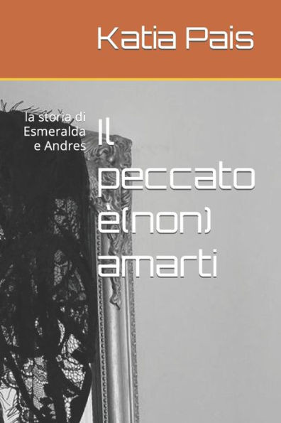 Il peccato è(non) amarti: la storia di Esmeralda e Andres