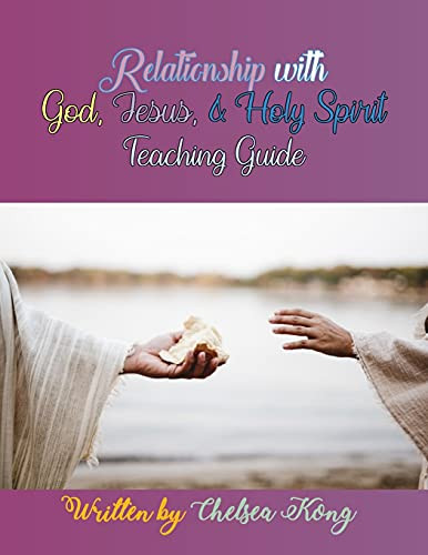 Relationship With God, Jesus, And Holy Spirit: Teaching Guide (Relationship With God, Jesus, And Holy Spirit Teaching Series)
